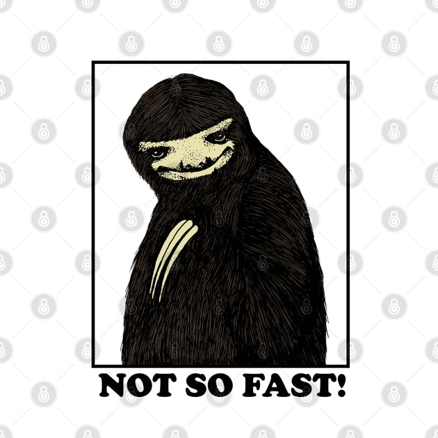 Not So Fast! Sloth by popcornpunk