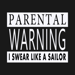 Parental Warning I Swear Like A Sailor T-Shirt