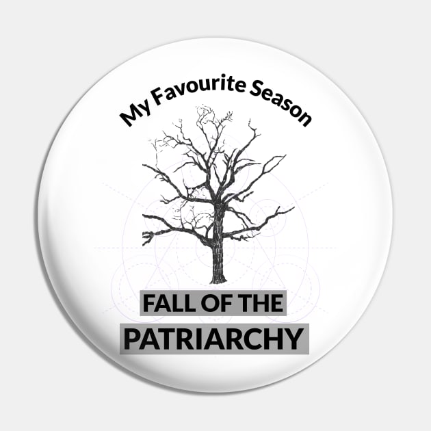 Fall of the Patriarchy Pin by Plush Tee