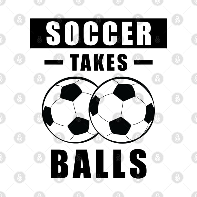 Soccer Takes Balls - Funny by DesignWood-Sport