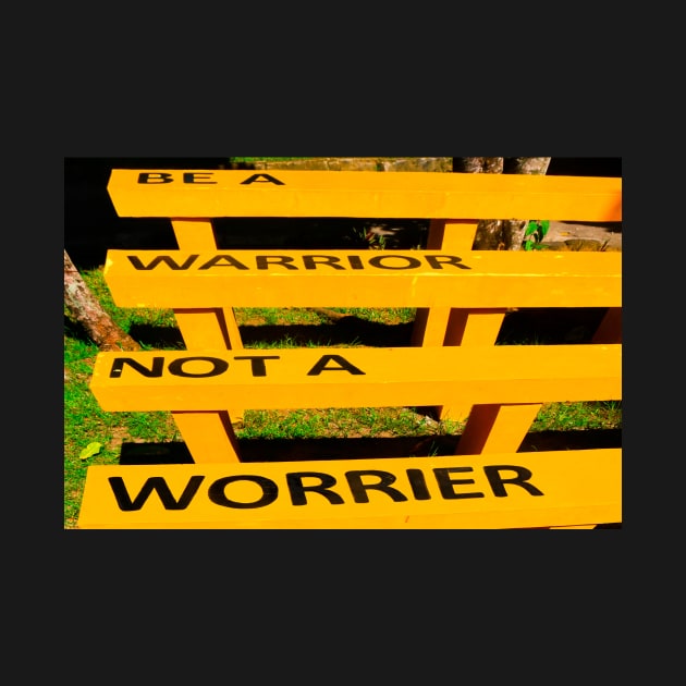 Be a warrior not a worrier on a yellow bench by kall3bu