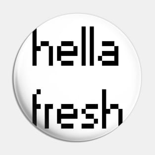 hella fresh Pin