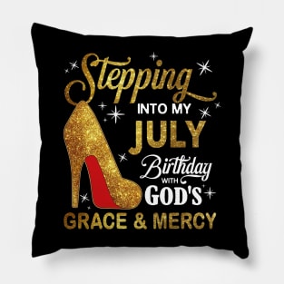 Stepping Into My July Birthday With God's Grace And Mercy Pillow