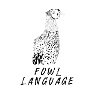 Fowl Language! Black and White T-Shirt