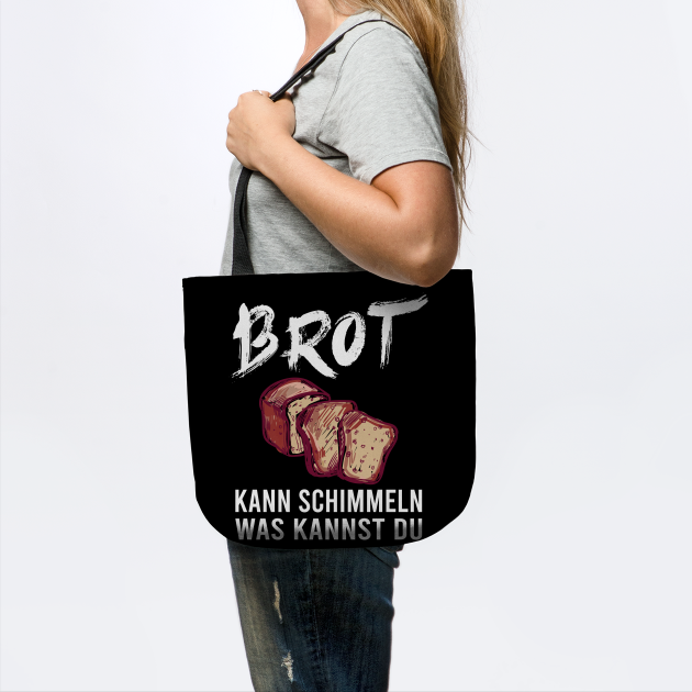 brot kann schimmeln was kannst du sprüche Brot Kann Schimmeln Was