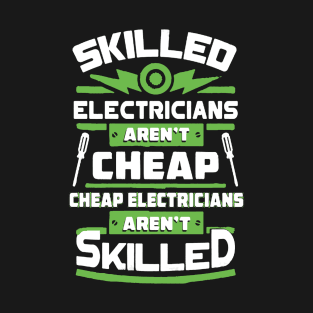 Skilled Electricians Aren’t Cheap T-Shirt