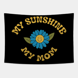 My Sunshine My Mom T-shirt Tapestry