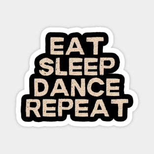 Eat Sleep Dance Repeat Magnet