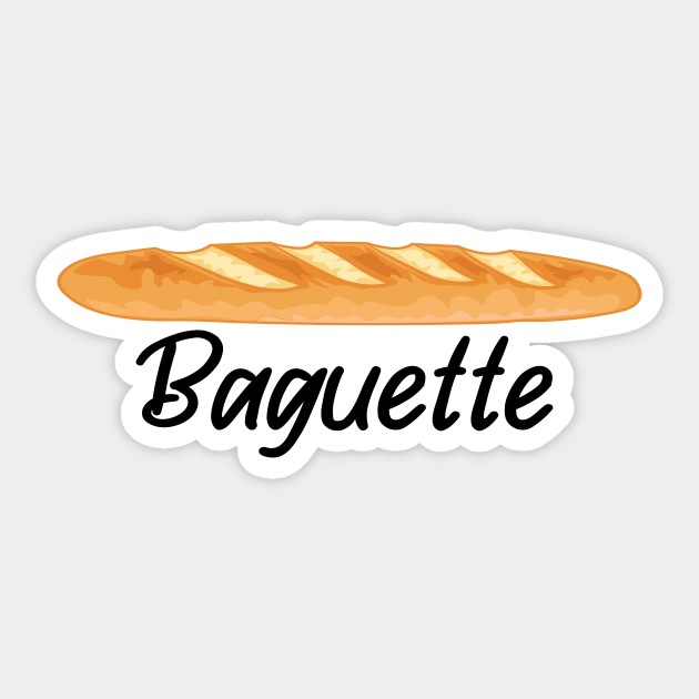 Baguette - I love Baguettes - French Baguette - Baguette - Sticker | TeePublic Baguette - I love Baguettes - French Baguette - Baguette - Sticker | TeePublic