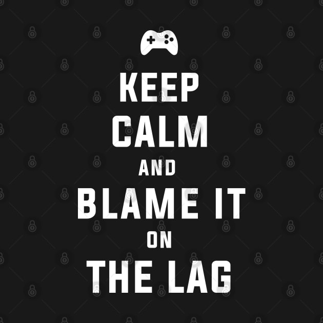 Keep calm and blame it on the lag by rahalarts