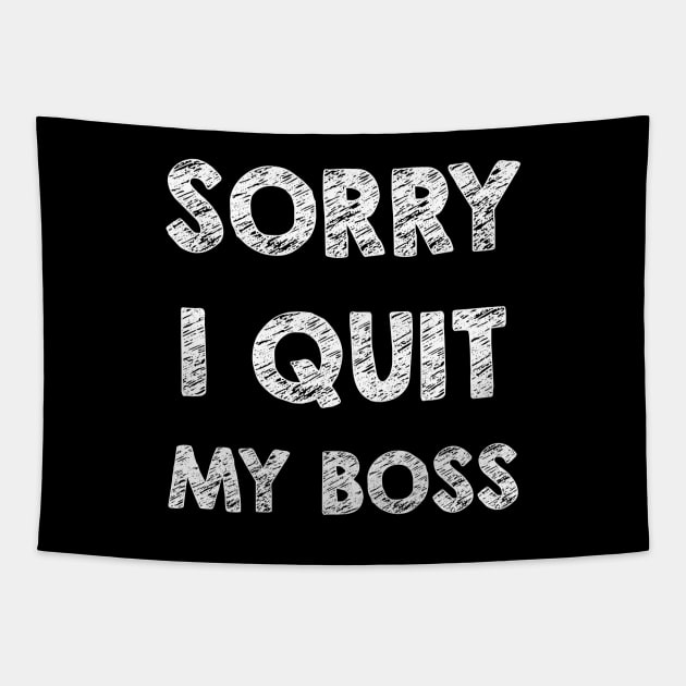 Sorry I quit my boss Tapestry by opippi