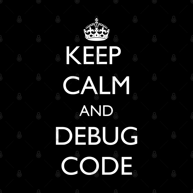 Keep Calm and Debug Code by jutulen