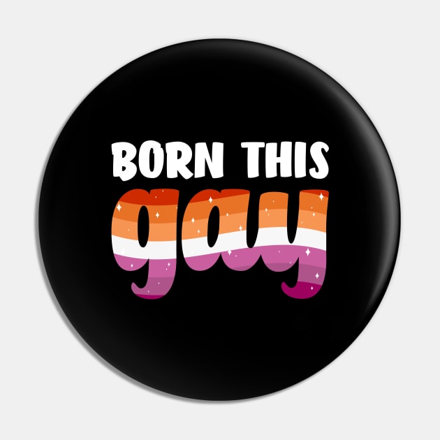 Born This Gay LGBTQ Gay Pride Lesbian Funny Pin by Anassein.os