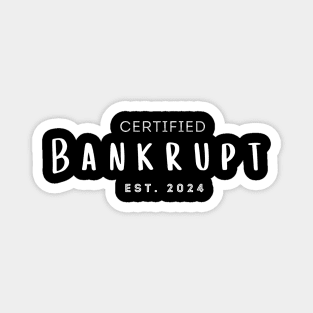 Certified Bankrupt est 2024 Magnet