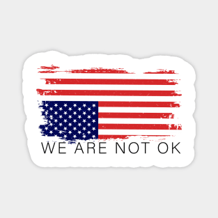 We Are Not Ok Inverted Us Flag Magnet