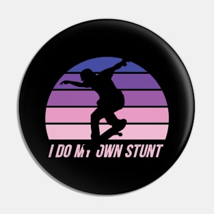 i do my own stunt Pin