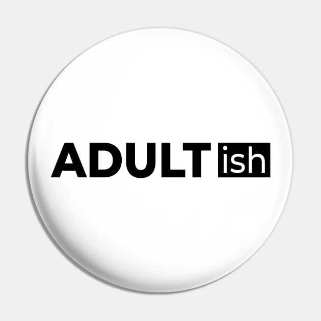 Adult-ish is a great funny Pin by 397House