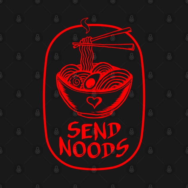 Send Noods! (Red Print) by UselessRob