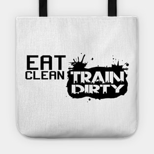 Eat clean, train dirty Tote