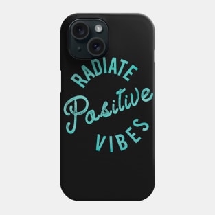 Radiate Positive Vibes Phone Case