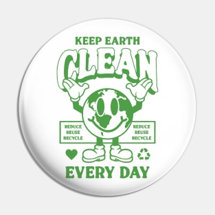 Keep Earth Clean Every Day Pin