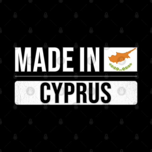 Made In Cyprus - Gift for Cypriot With Roots From Cyprus by Country Flags