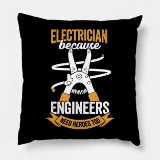 Electrician Because Engineers Need Heroes Too Pillow