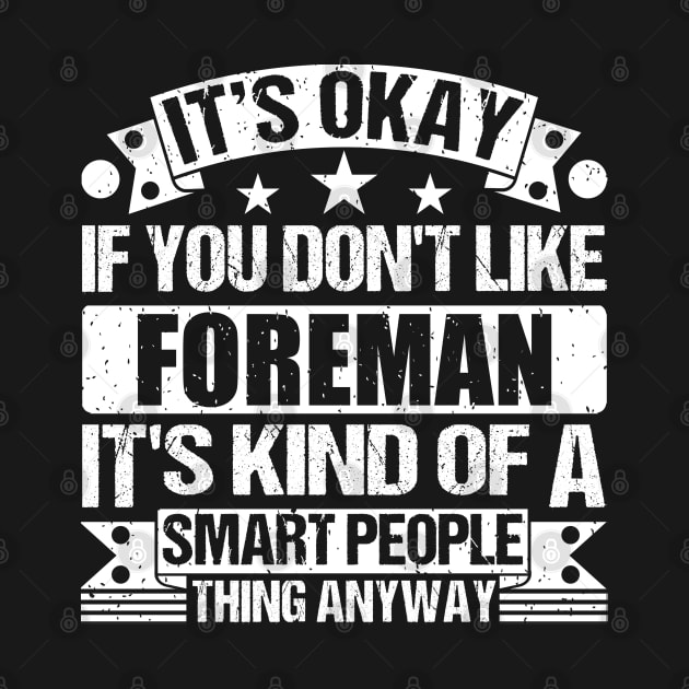 It's Okay If You Don't Like Foreman It's Kind Of A Smart People Thing Anyway Foreman Lover by Benzii-shop 