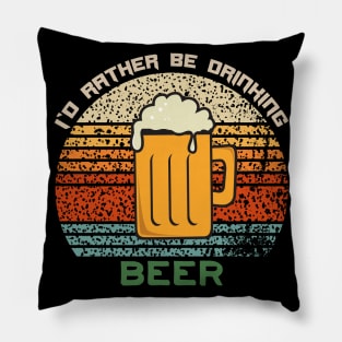 I'd Rather Be Drinking Beer Funny Retro Vintage Design Pillow