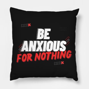 Philippians 4:6 Be Anxious for Nothing V10 Pillow