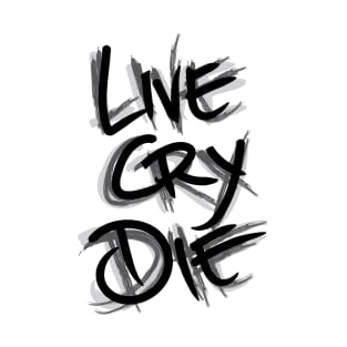 Live Cry Die T-Shirt