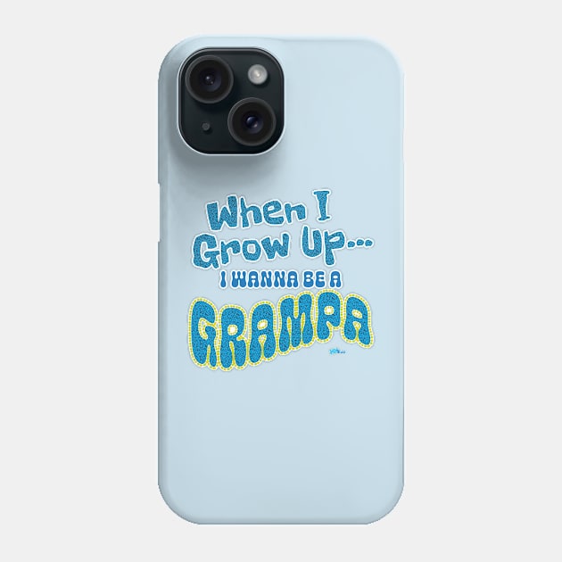 When I Grow Up-Grampa Phone Case by NN Tease