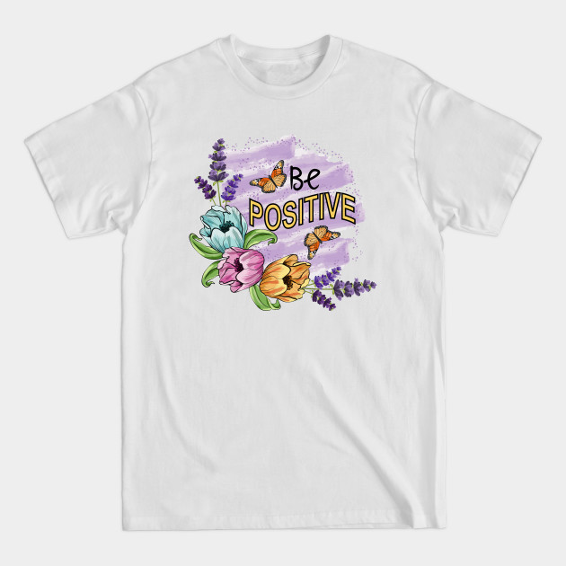 Disover Be Positive Floral Art T-Shirt