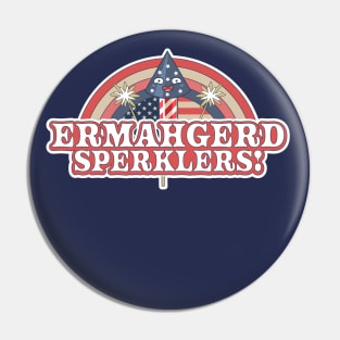 ERMAHGERD SPERKLERS Funny 4th of July Sparklers Fireworks Pin