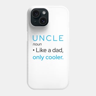 Uncle: Like A Dad, Only Cooler Phone Case