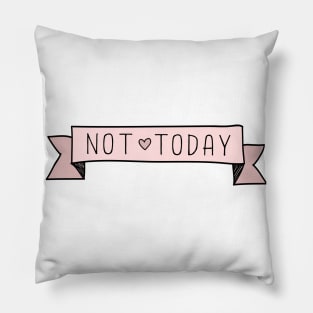 NOT TODAY! Banner Doodle Pillow