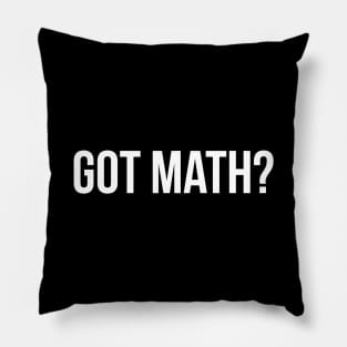 Got Math Funny Mathematician Geek Tee Shirts Pillow