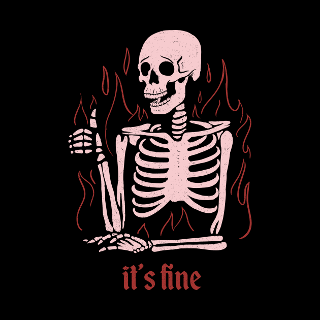 It's Fine by olddesigntees