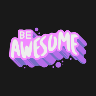 be awesome T-Shirt