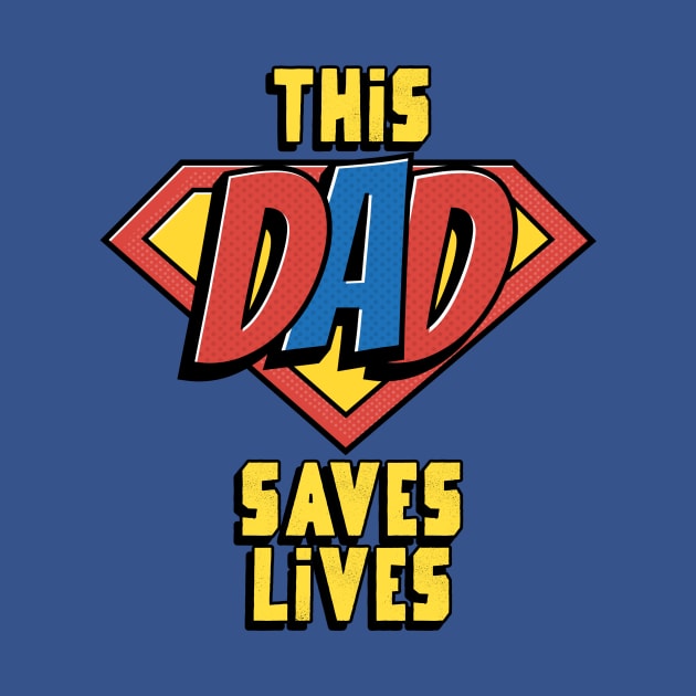 This Dad Saves Lives, Doctor Nurse Father's Day by 3nityONE