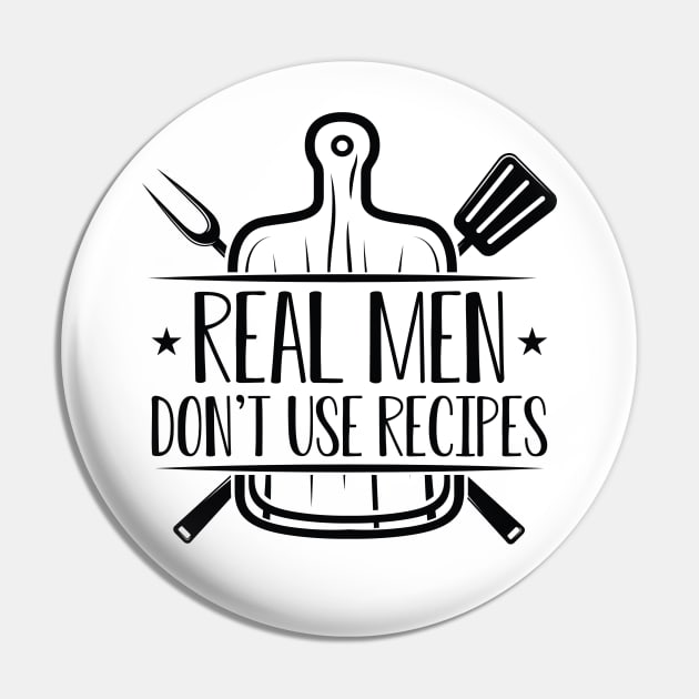 Real Men Don’t Use Recipes Pin by Cherrific