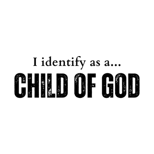 I identify as a child of God T-Shirt