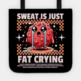 Funny Gym, Sweat  is Just Fat Crying Tote