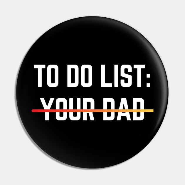 To Do List Your Dad Shirt MATCHING WITH To Do List Your Mom Pin by designready4you