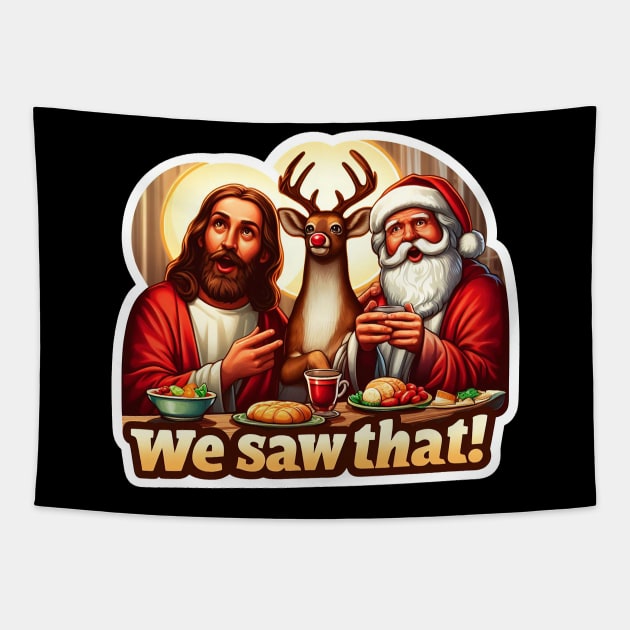 WE SAW THAT meme JESUS Santa Claus Rudolph the Red Nosed Reindeer Xmas Party Tapestry by Plushism