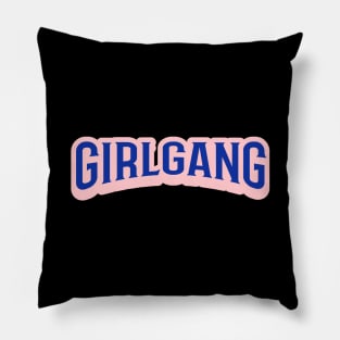 Girl Gang Pillow