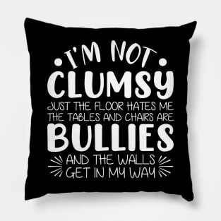 Funny I’m Not Clumsy Just The Floor Hates Me Sarcastic Pillow