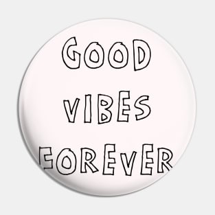 GOOD VIBES FOREVER Pin