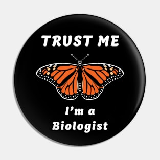 🦋 Monarch Butterfly, "Trust Me, I'm a Biologist" Pin