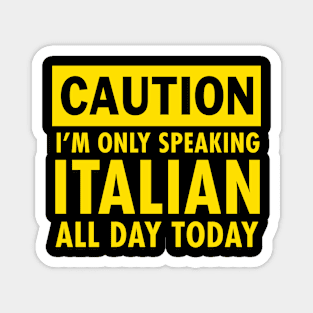 I am only speaking Italian Magnet